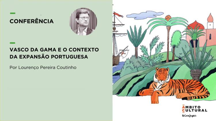 Conferência “Vasco da Gama e o Contexto da Expansão Portuguesa”, por Lourenço Pereira Coutinho