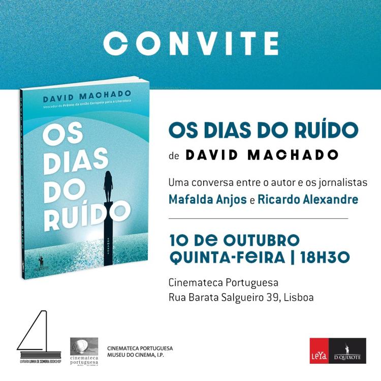 Lançamento do livro OS DIAS DO RUÍDO de David Machado (Dom Quixote 2024) na Cinemateca.