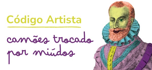 Código Artista – Camões Trocado por Miúdos