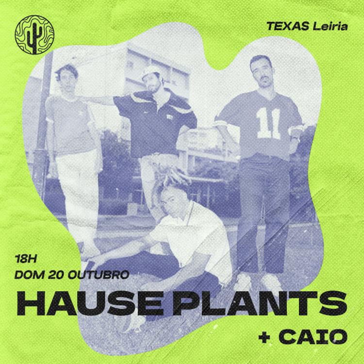 HAUSE PLANTS + CAIO | TEXAS Leiria