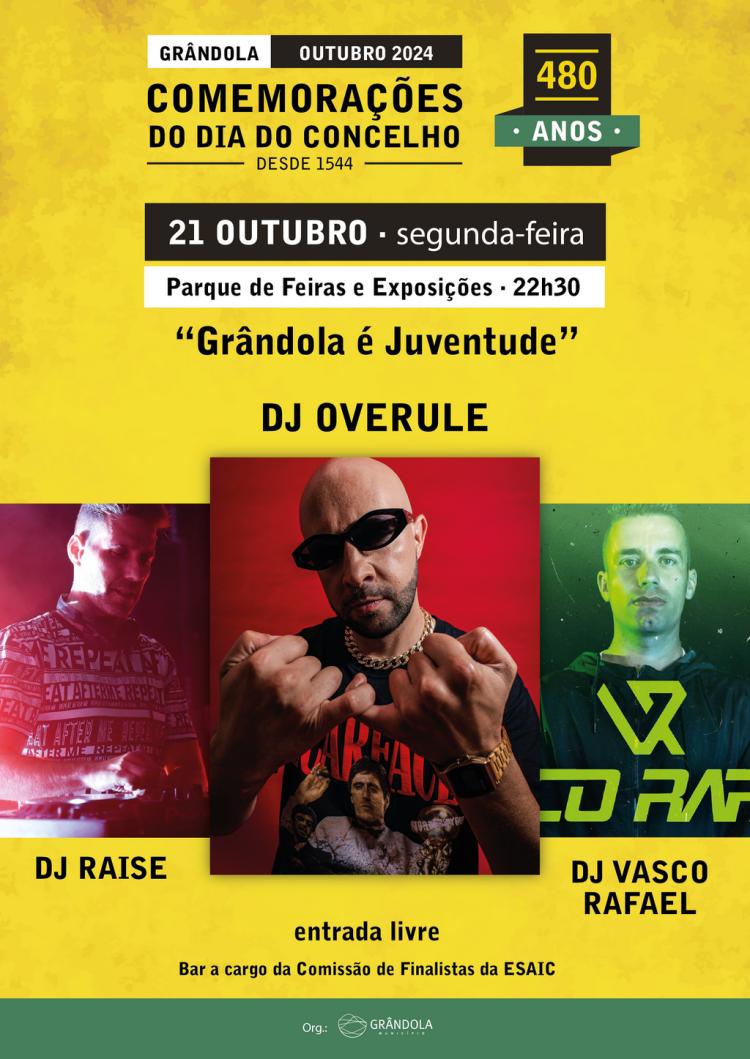 COMEMORAÇÕES DO DIA DO CONCELHO | Grândola é Juventude » DJ Raise * DJ Overule * DJ Vasco Rafael