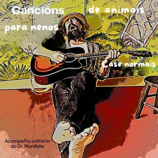 Cancións de animais para nenos case normais - A Compañía Solitaria do Dr. Monifate