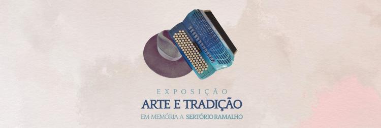 Exposição “Arte e Tradição” – em Memória a Sertório Ramalho