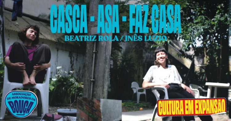 Casca – Asa – Faz Casa • Beatriz Rola / Inês Luzio