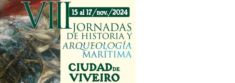 VIII Jornadas de Historia y Arqueología Marítima ciudad de Viveiro