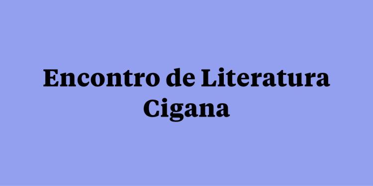 Encontro de Literatura Cigana na Casa Fernando Pessoa 