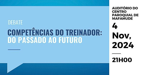 Debate « Competências do Treinador – Do Passado ao Futuro»