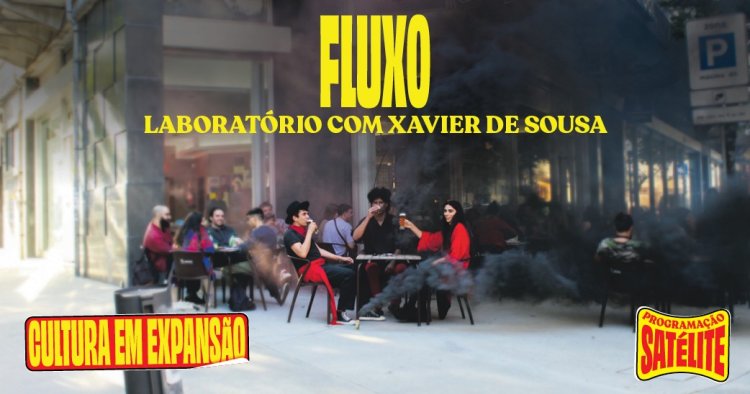 [Encruzilhada] Fluxo • Laboratório com Xavier de Sousa