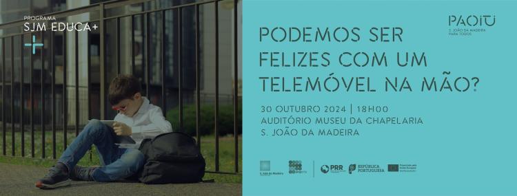 Sessão temática: 'Podemos ser felizes com um telemóvel na mão?'