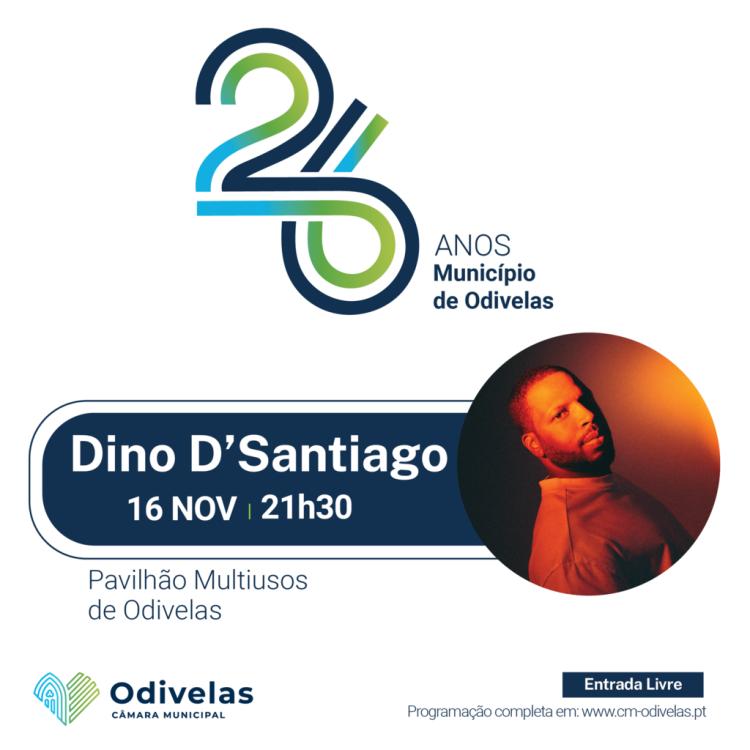 26.º ANIVERSÁRIO DO MUNÍCIPIO DE ODIVELAS | Concerto de Dino D’Santiago