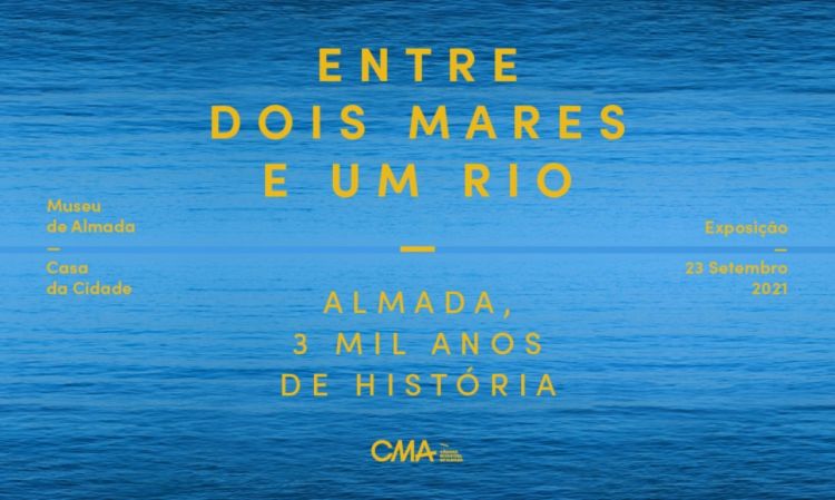 Entre Dois Mares e Um Rio. Almada, 3 mil Anos de História