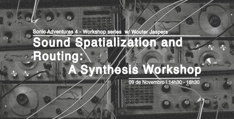 Sonic Adventure 4 | Sound Spatialization and Routing: A Synthesis Workshop w/ Wouter Jaspers