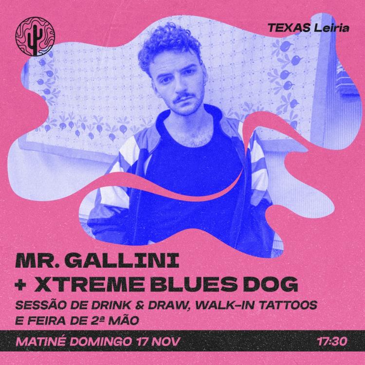 MR. GALLINI + XTREME BLUES DOG + DRINK&DRAW/TATTOOS/FEIRA | TEXAS Leiria