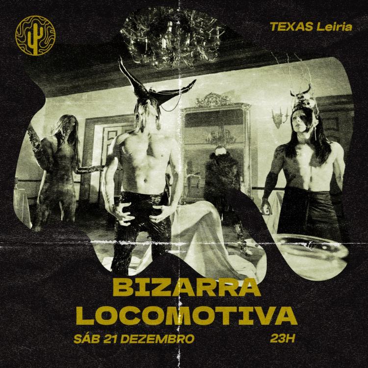 BIZARRA LOCOMOTIVA | TEXAS Leiria