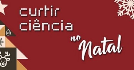 Curtir Ciência no Natal 