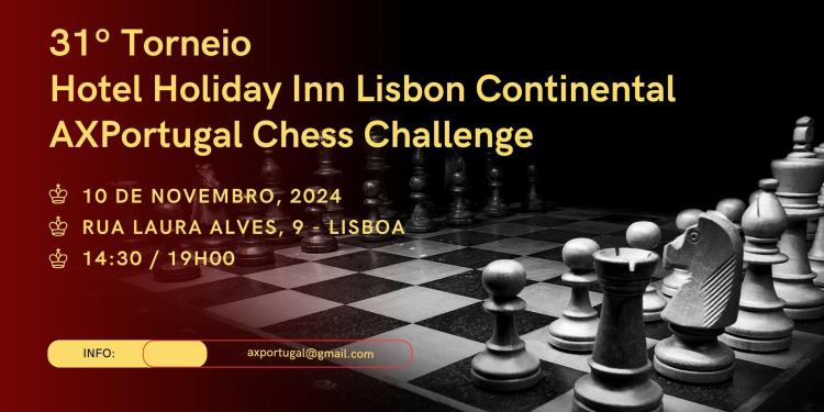 AXPortugal Chess Challenge - 31º Torneio Hotel Holiday Inn Continental (Aberto a todos)