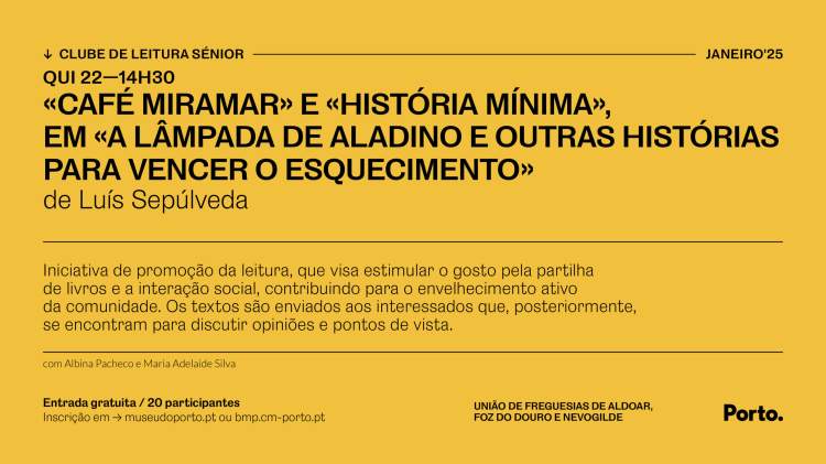 CLUBE DE LEITURA SÉNIOR  — «CAFÉ MIRAMAR» E «HISTÓRIA MÍNIMA», EM «A LÂMPADA DE ALADINO E OUTRAS HISTÓRIAS PARA VENCER O ESQUECIMENTO», DE LUÍS SEPÚLVEDA