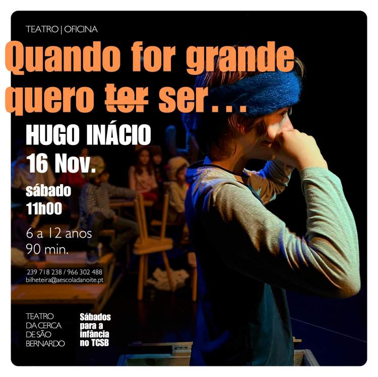 [TEATRO | OFICINA] Quando for grande quero t̶e̶r̶ ser… | HUGO INÁCIO