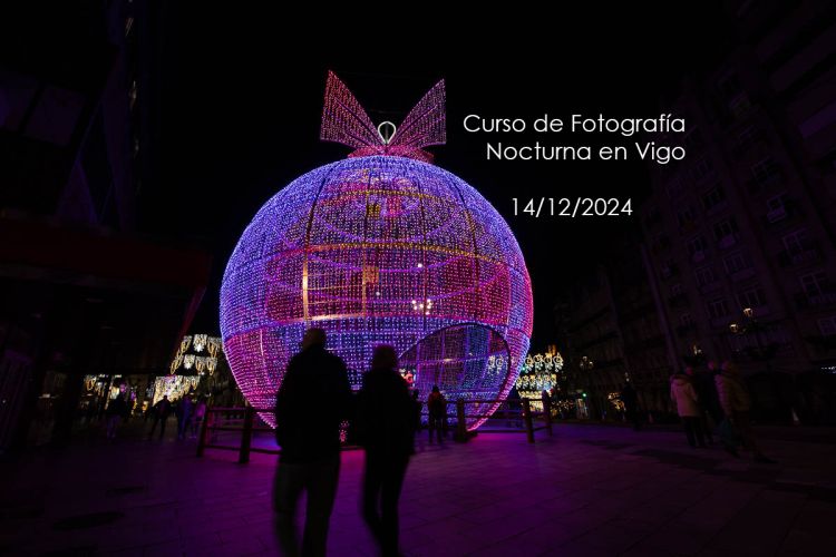 Curso de Fotografía Nocturna en Vigo / Sábado 14 de Diciembre de 2024