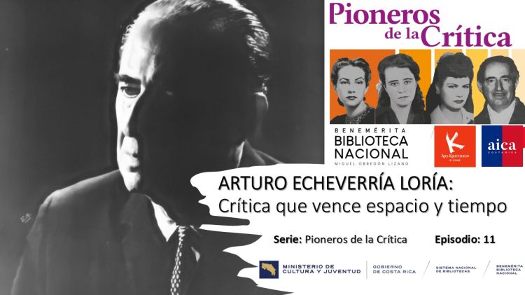 Pioneros de la Crítica: Episodio No 11 sobre Arturo Echeverría Loría