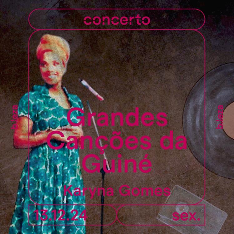 KARYNA GOMES Grandes Canções da Guiné 13/12 ● B.LEZA