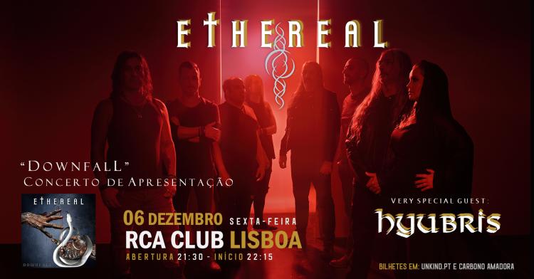 ETHEREAL | Concerto de apresentação 'Downfall' + HYUBRIS - RCA CLUB Lisboa 