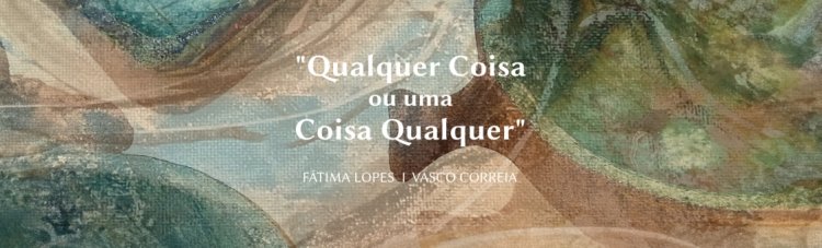 Exposição: Cerâmica e Pintura – Qualquer Coisa ou outra Coisa Qualquer
