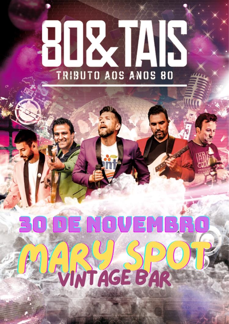 PARTY 80´S - 80&TAIS - MARY SPOT VINTAGE BAR - MATOSINHOS