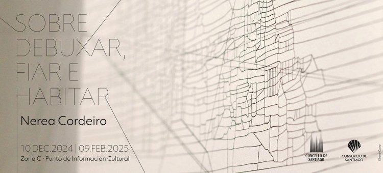 ZONA C  · 'SOBRE DEBUXAR FIAR E HABITAR' · NEREA CORDEIRO