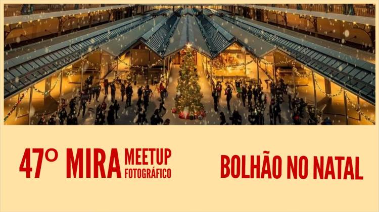 47º MIRA Meetup Fotográfico | Bolhão no Natal