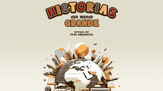 Historias dun mundo grande