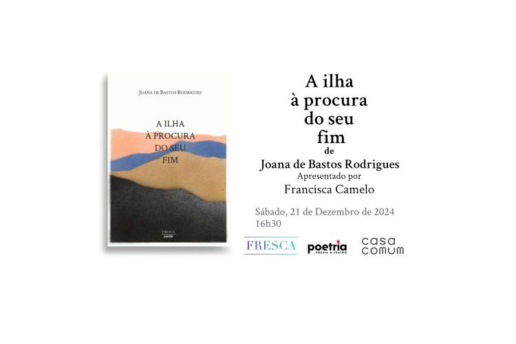 A Ilha À Procura Do Seu Fim de Joana de Bastos Rodrigues - Lançamento e Apresentação