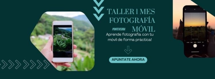 Taller 1 Mes Fotografía Móvil en Pontevedra / Enero 2025