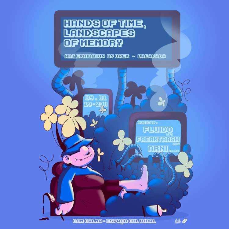 BREAKADA: COM CALMA II - HANDS OF TIME, LANDSCAPES OF MEMORY - ART EXHIBITION BY OVEK