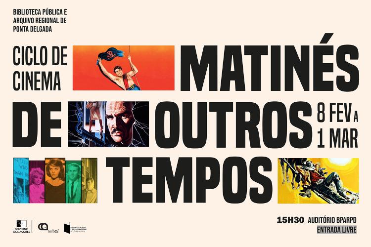 Matinés de outros tempos  Ciclo de Cinema na Biblioteca Pública e Arquivo Regional de Ponta Delgada