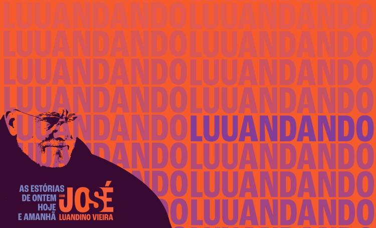 LUUANDANDO COM JOSÉ LUANDINO VIEIRA — AS ESTÓRIAS DE ONTEM, HOJE E AMANHÃ