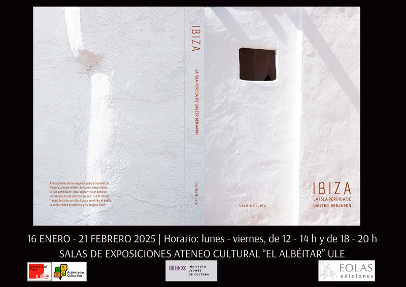«Ibiza. La isla perdida de Walter Benjamin», de Cecilia Orueta. Sala de exposiciones Ateneo Cultural el Albéitar ULE