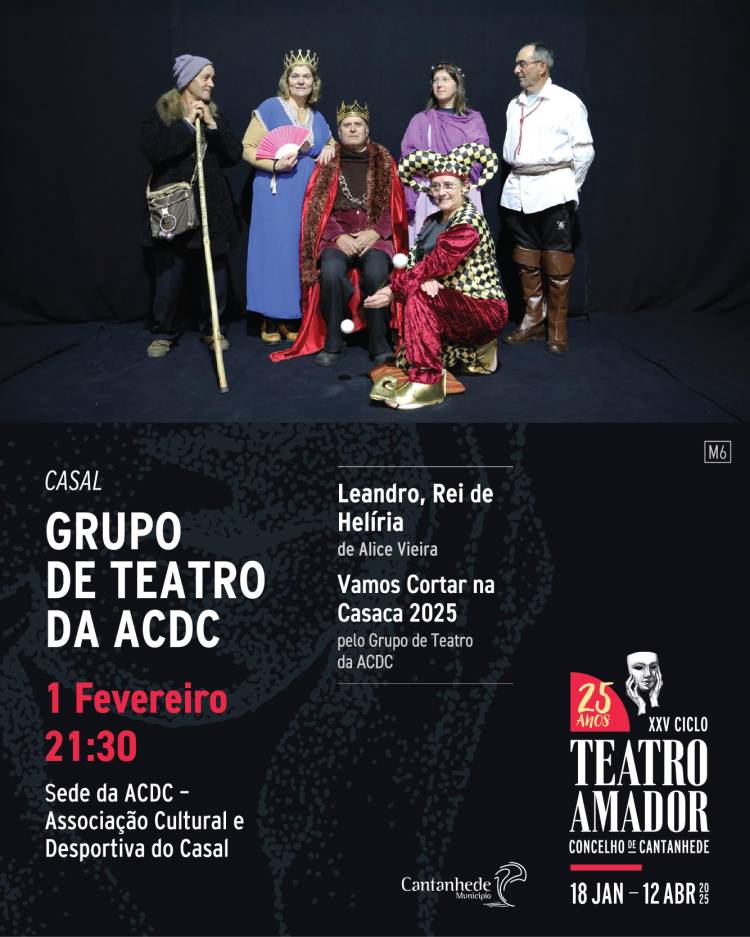 XXV Ciclo de Teatro Amador de Cantanhede - 'Leandro, Rei de Helíria' e 'Vamos cortar na casaca 2025', pelo Grupo de Teatro da Associação Cultural Desportiva do Casal