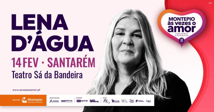 Festival Montepio Às Vezes o Amor - Lena D'Água - Santarém