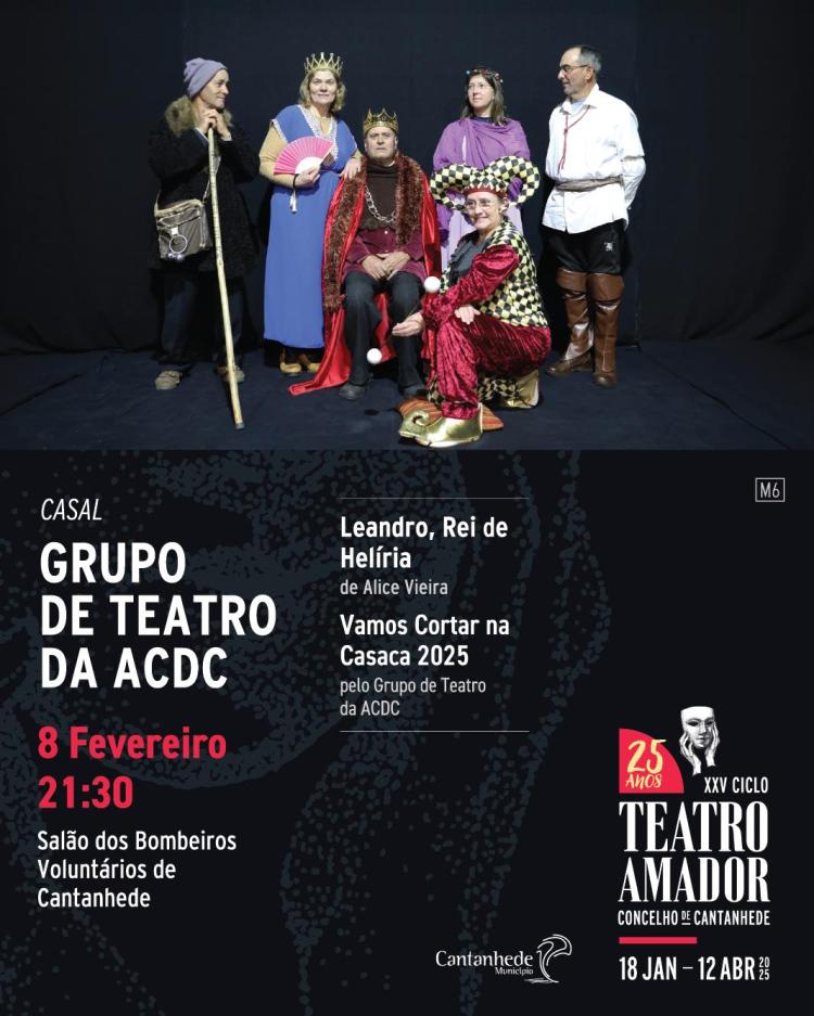 XXV Ciclo de Teatro Amador de Cantanhede - 'Leandro, Rei de Helíria' e 'Vamos cortar na casaca 2025', pelo Grupo de Teatro da Associação Cultural Desportiva do Casal
