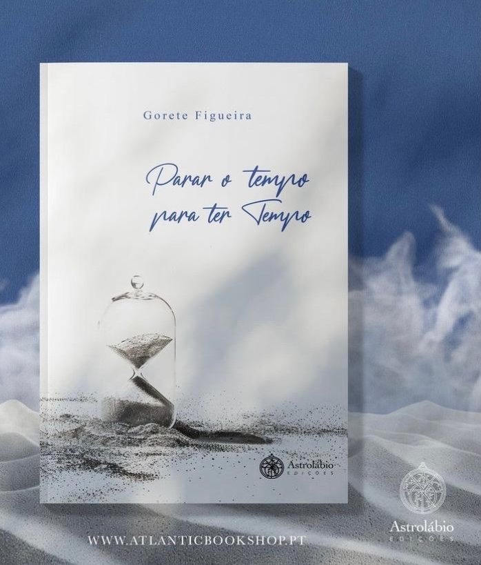 Apresentação do livro “Parar o Tempo Para Ter Tempo” | Gorete Figueira