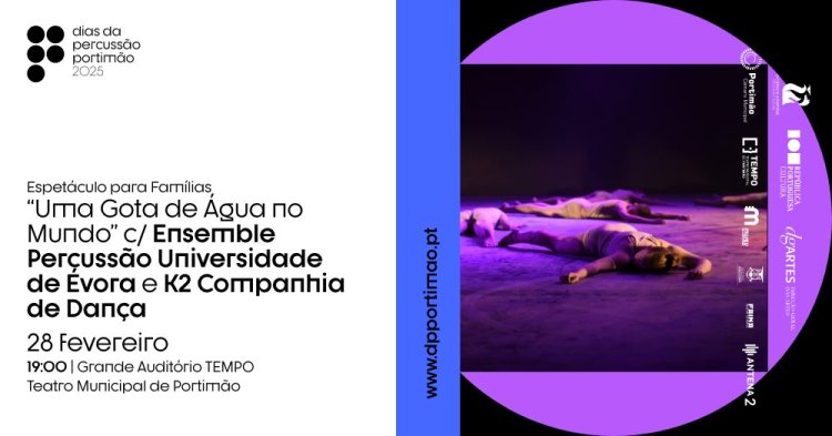 DPP’25 | Espetáculo “Uma Gota de Água no Mundo” c/ Ensemble de Percussão Universidade e K2 Companhia