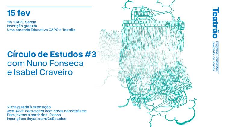 Círculo de Estudos #3 – com Nuno Fonseca e Isabel Craveiro | Educativo CAPC x Teatrão