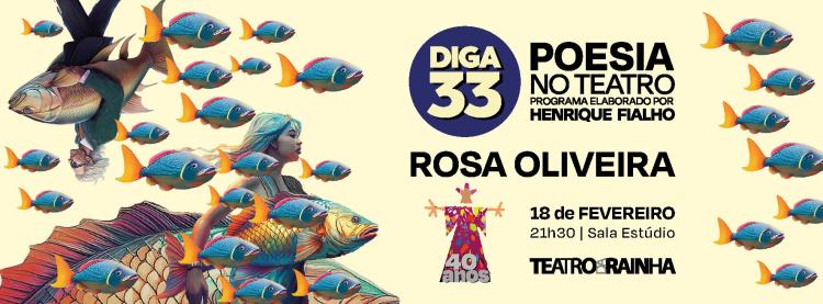 Diga 33 Poesia no Teatro | Rosa Oliveira