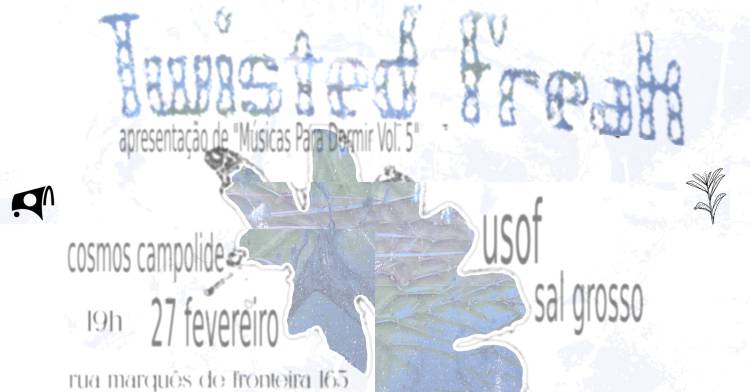 [R\F] Twisted Freak + usof + Sal Grosso (festa de apresentação de 'Música Para Dormir Vol. 5')