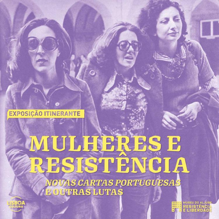 Exposição “Mulheres e Resistência – Novas Cartas Portuguesas e outras lutas”