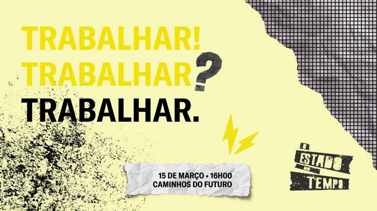 O Estado do Tempo | #5 Trabalhar! Trabalhar? Trabalhar. 
