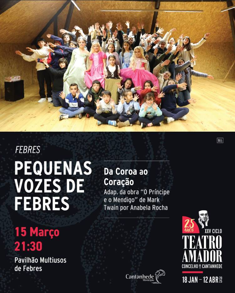 XXV Ciclo de Teatro Amador de Cantanhede - 'Da coroa ao coração', pelo Grupo Pequenas Vozes de Febres