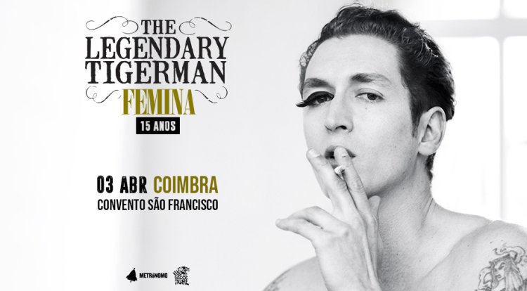 “The Legendary Tigerman - 'Femina' 15 anos”