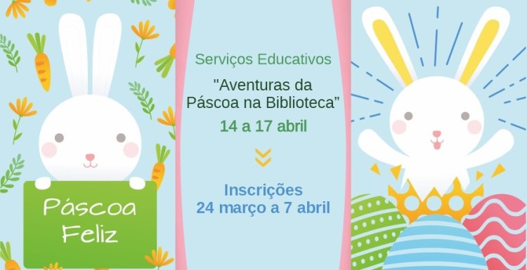 Inscrição - Serviços Educativos 'Aventuras da Páscoa na Biblioteca'